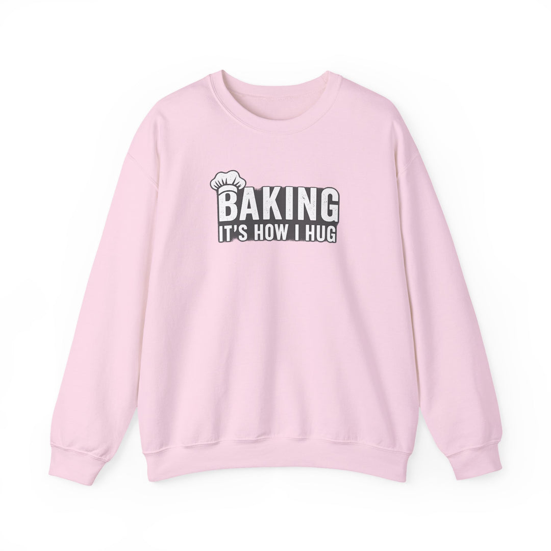 Sweatshirt — "Baking: It's How I Hug" Cozy Baker Crewneck