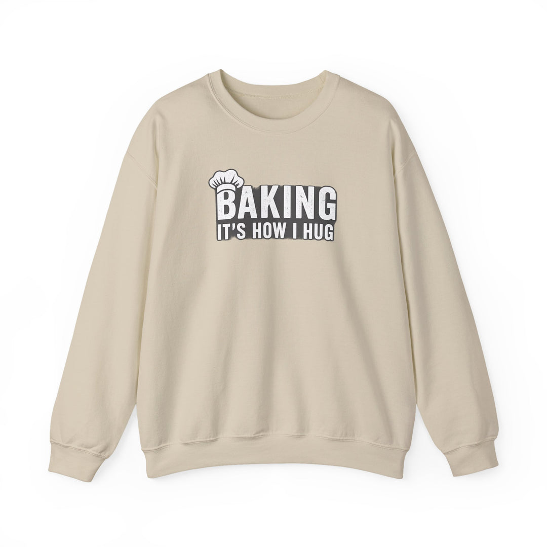 Sweatshirt — "Baking: It's How I Hug" Cozy Baker Crewneck