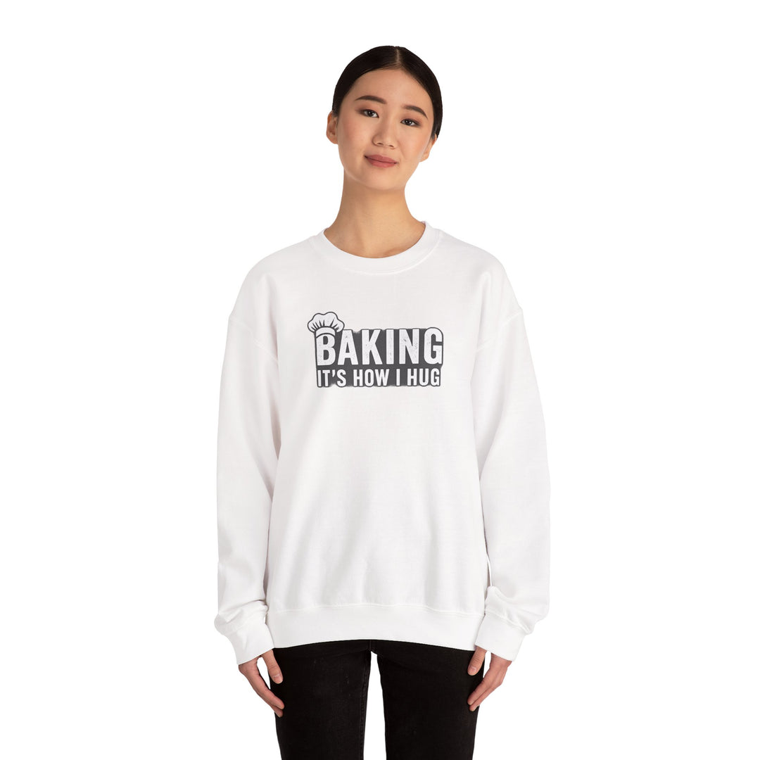 Sweatshirt — "Baking: It's How I Hug" Cozy Baker Crewneck