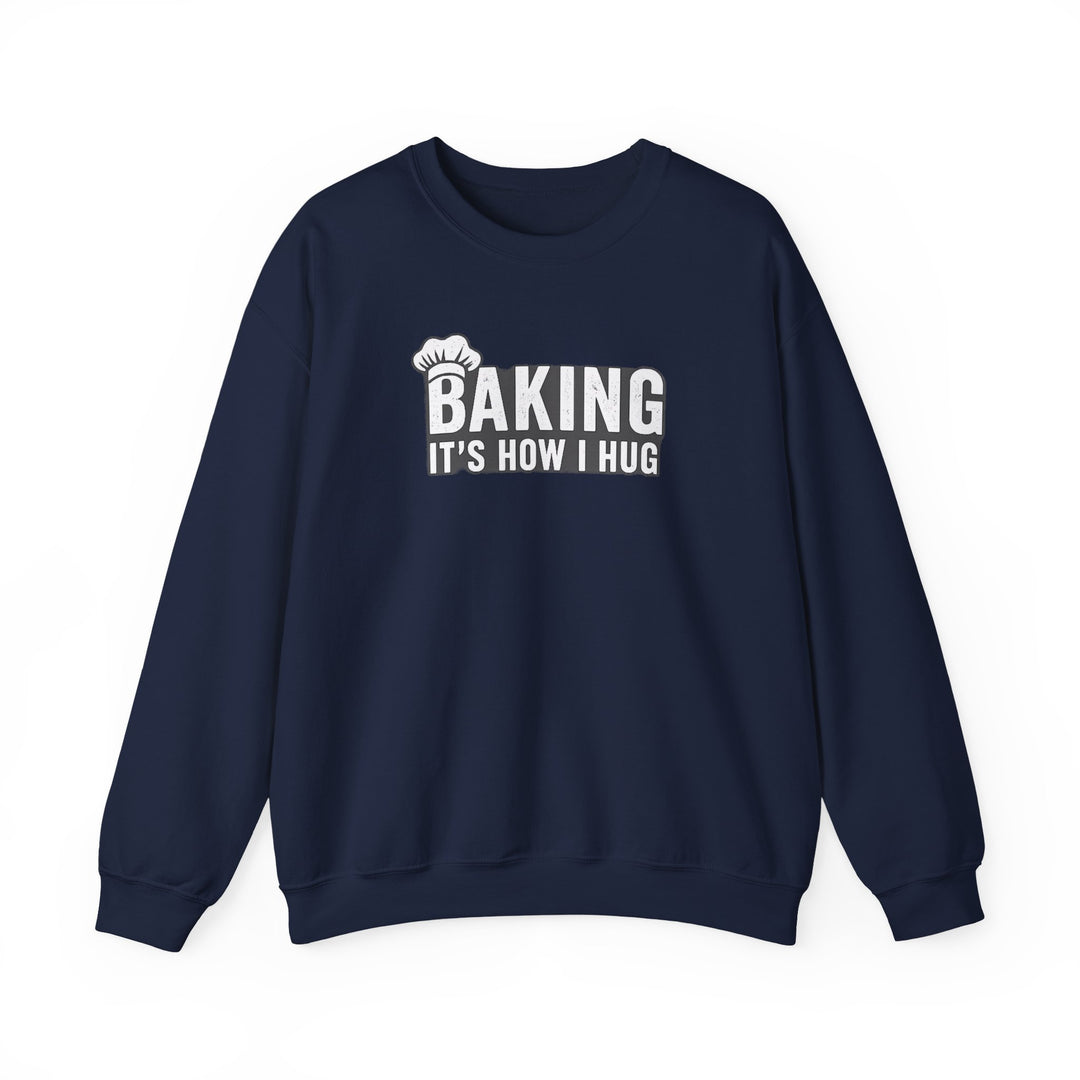 Sweatshirt — "Baking: It's How I Hug" Cozy Baker Crewneck