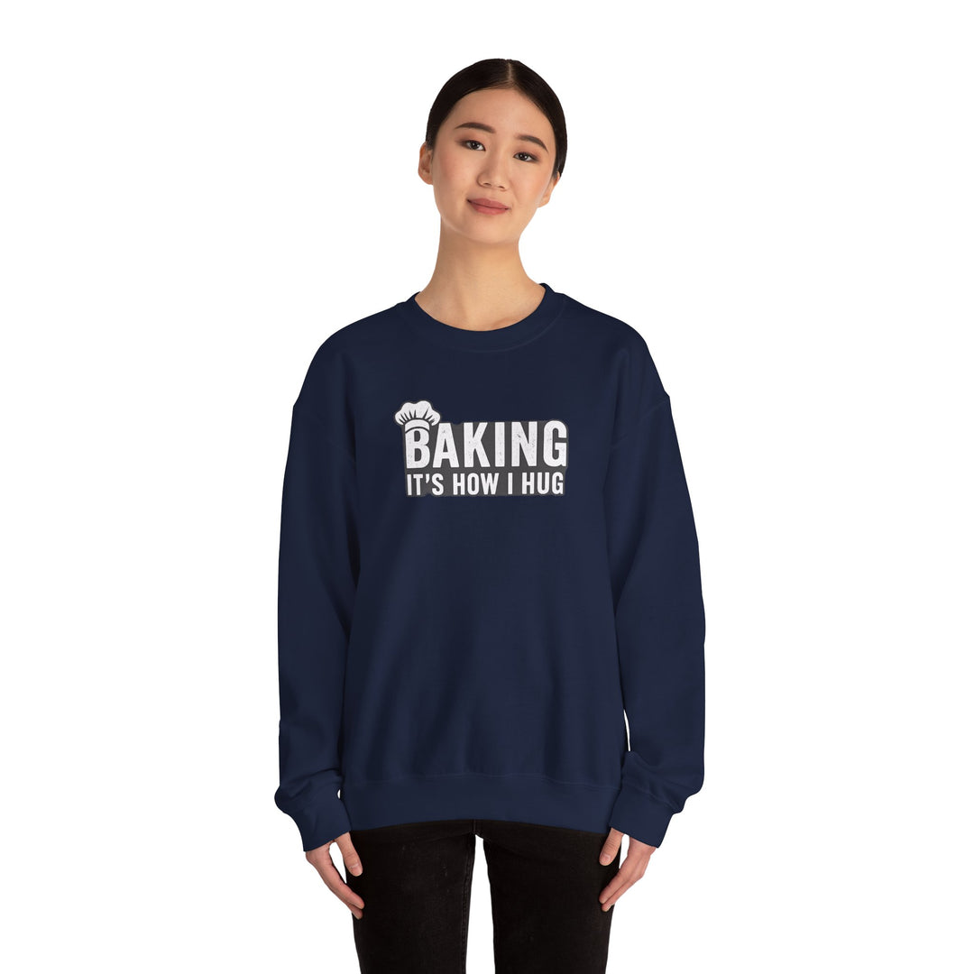 Sweatshirt — "Baking: It's How I Hug" Cozy Baker Crewneck