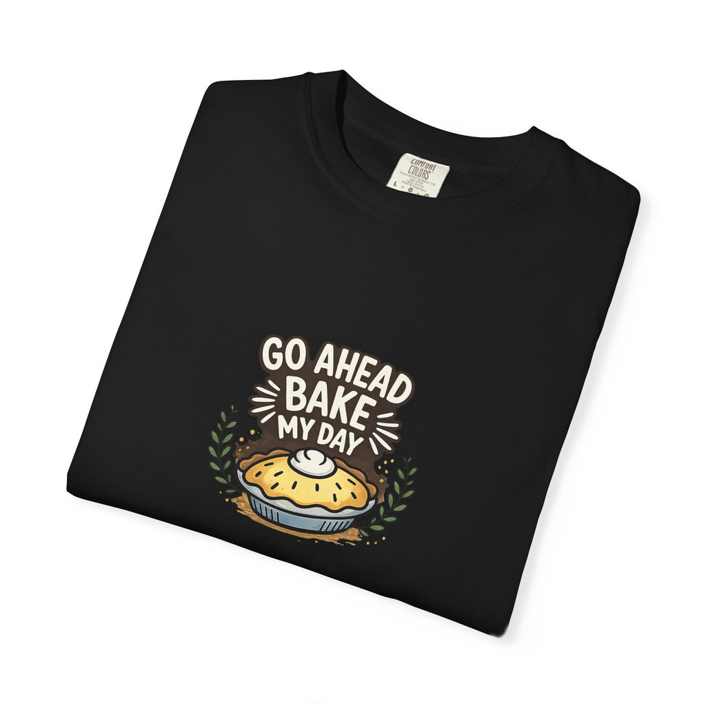Bake My Day T-Shirt — Cute Pie Graphic Tee for Bakers & Baking Lovers