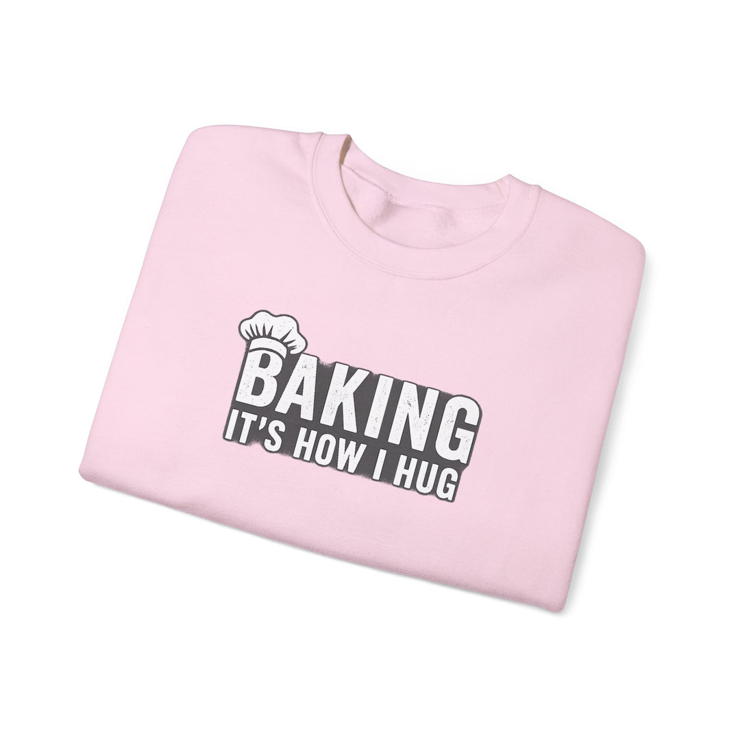 Sweatshirt — "Baking: It's How I Hug" Cozy Baker Crewneck