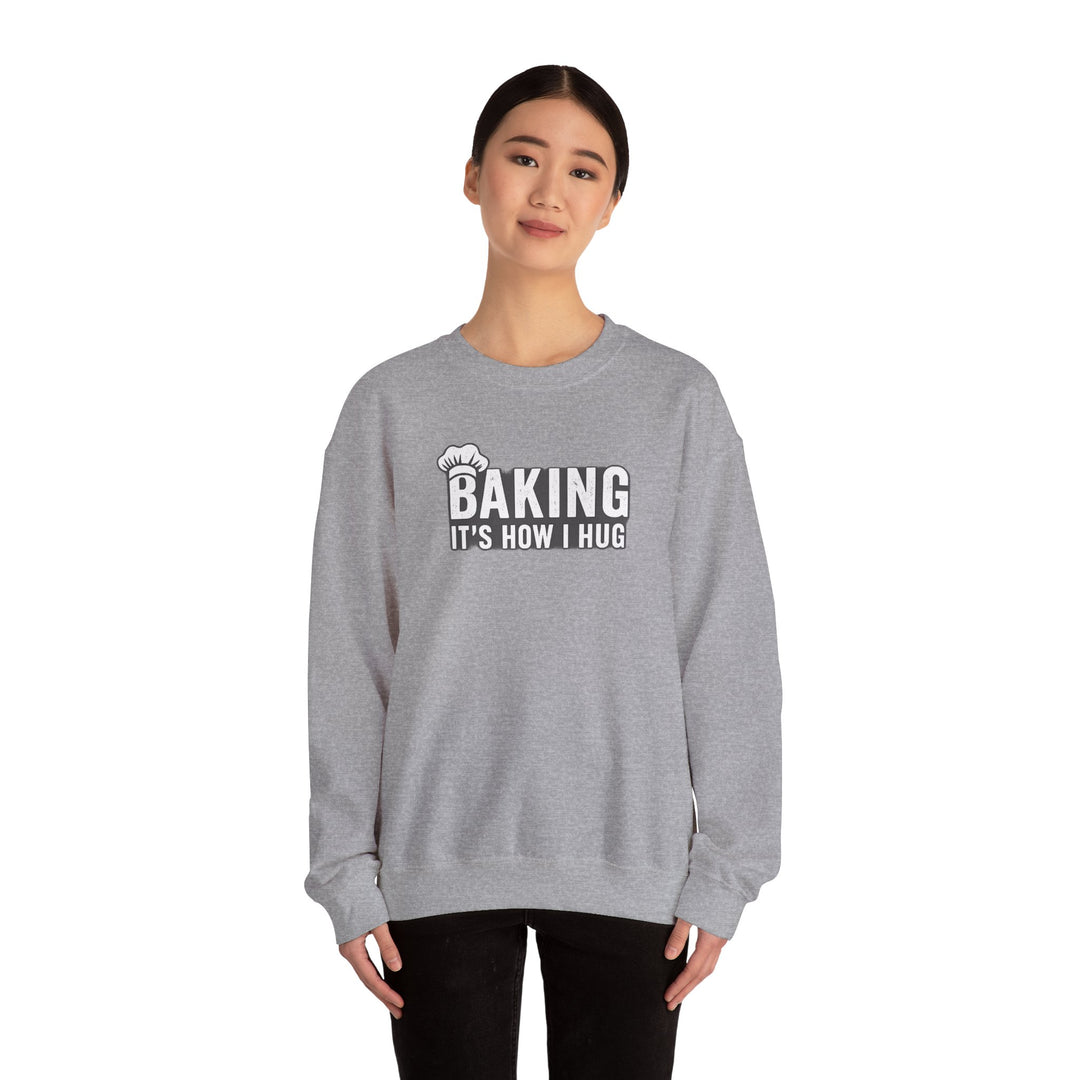 Sweatshirt — "Baking: It's How I Hug" Cozy Baker Crewneck