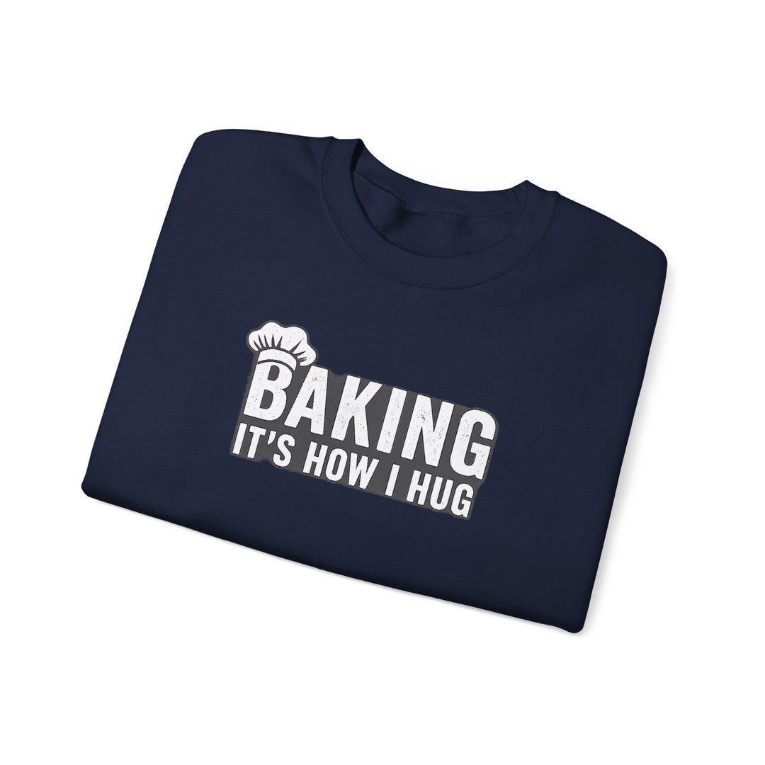 Sweatshirt — "Baking: It's How I Hug" Cozy Baker Crewneck