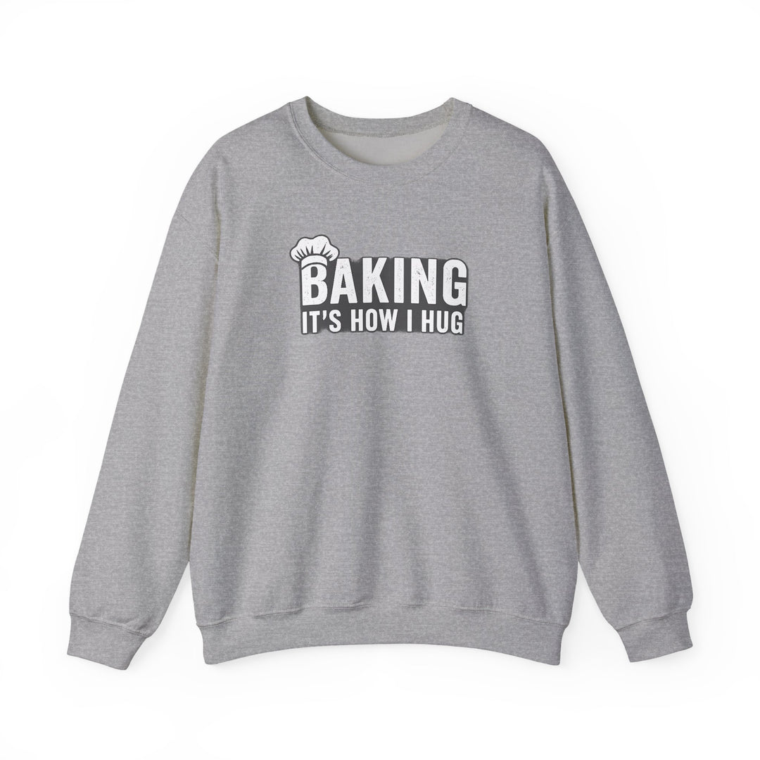 Sweatshirt — "Baking: It's How I Hug" Cozy Baker Crewneck