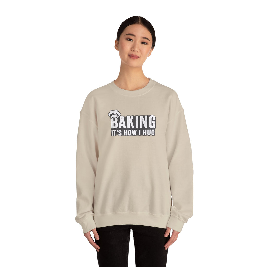 Sweatshirt — "Baking: It's How I Hug" Cozy Baker Crewneck